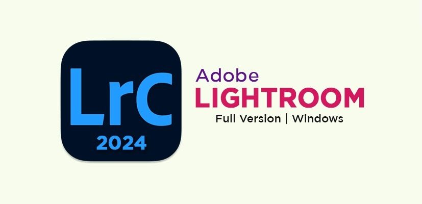 Free Download Adobe Lightroom Classic 2024 Full Crack 2024