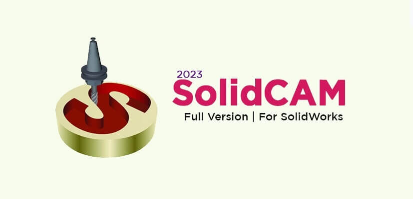 Download SolidCAM 2023 for SolidWork Full Version PC With Crack