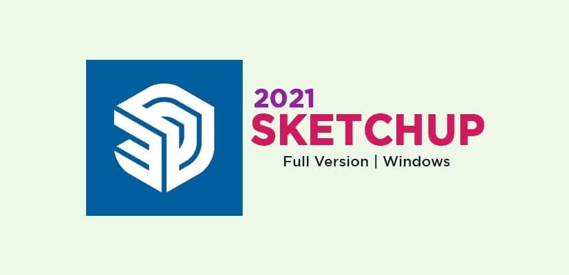 SketchUp Pro 2021 Free Download Full Version 64 bit for Windows 10